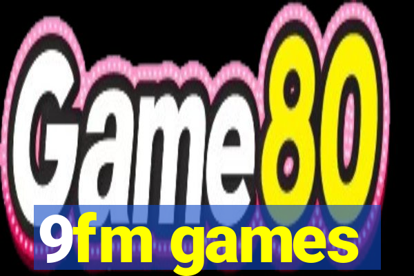 9fm games