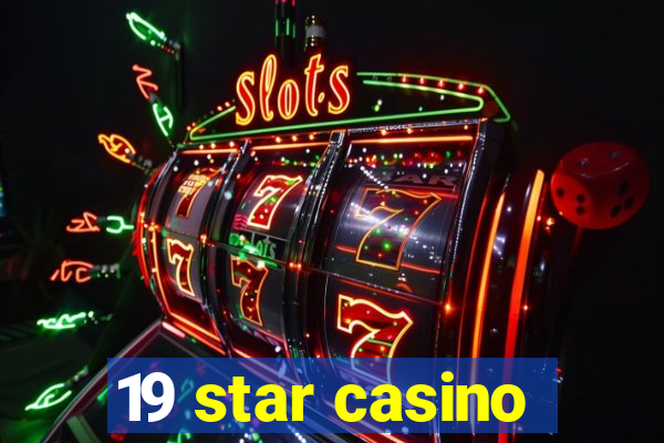 19 star casino