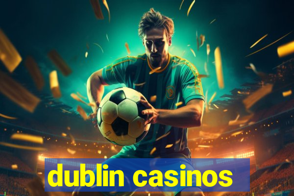 dublin casinos