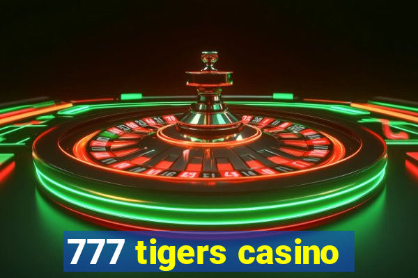 777 tigers casino