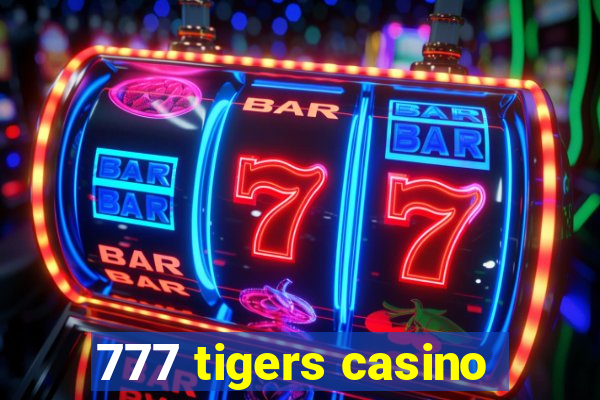 777 tigers casino