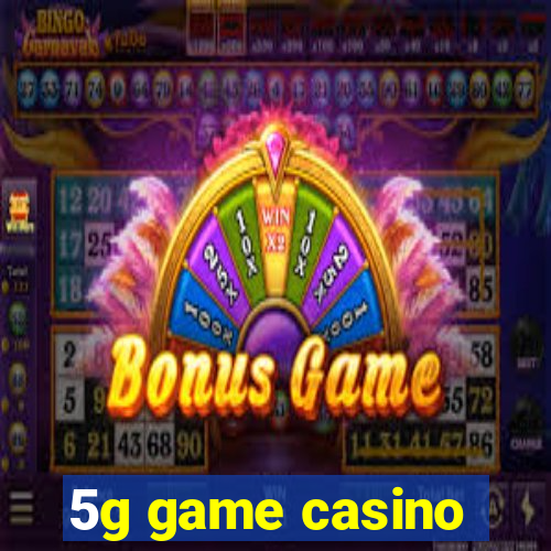 5g game casino