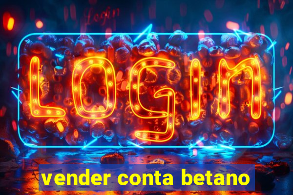 vender conta betano