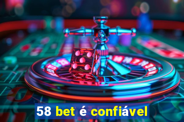 58 bet é confiável