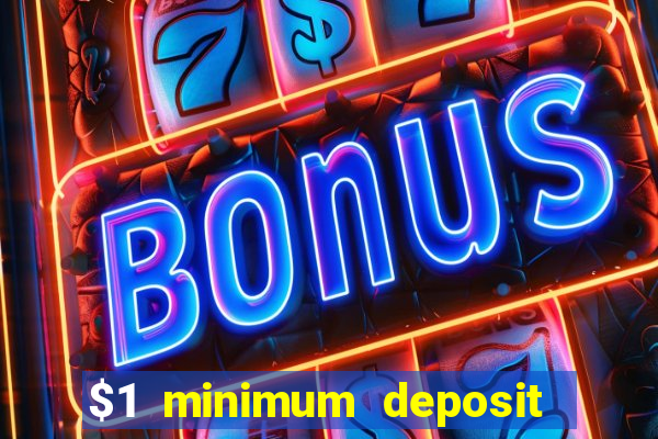 $1 minimum deposit microgaming casino