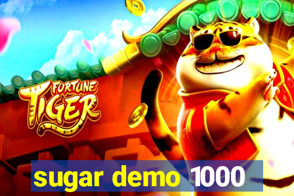 sugar demo 1000