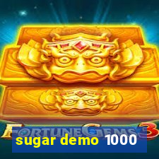 sugar demo 1000