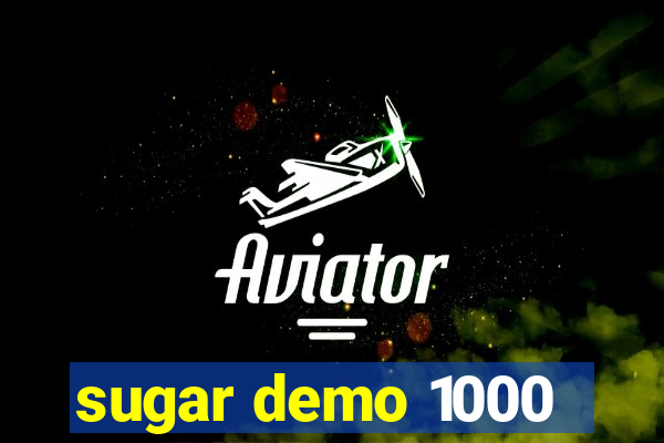 sugar demo 1000