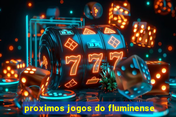 proximos jogos do fluminense