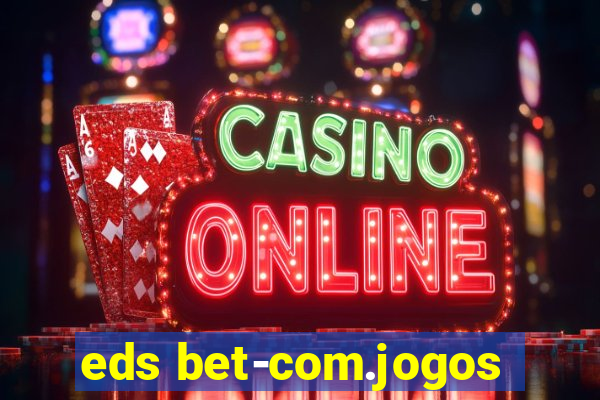 eds bet-com.jogos