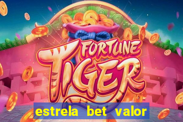 estrela bet valor minimo de saque