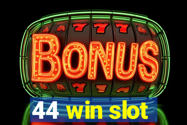 44 win slot