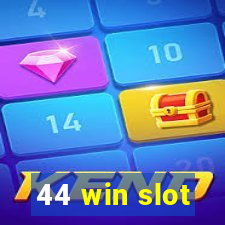 44 win slot