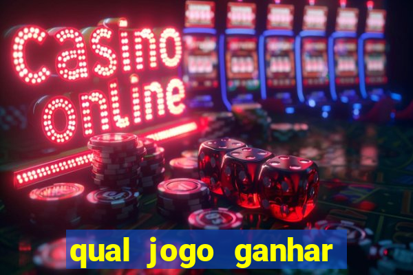 qual jogo ganhar dinheiro sem depositar nada