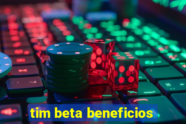 tim beta beneficios