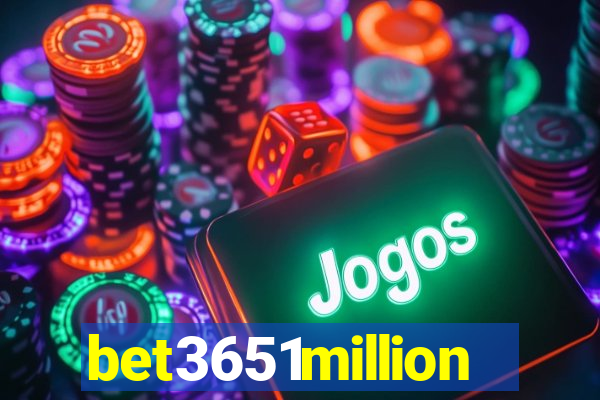 bet3651million