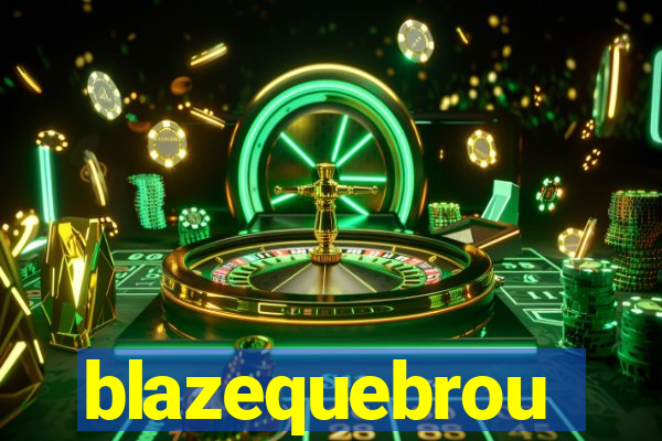 blazequebrou