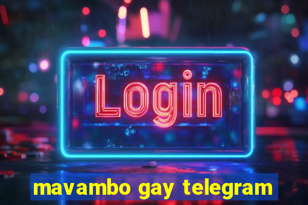 mavambo gay telegram