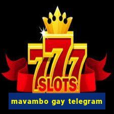 mavambo gay telegram