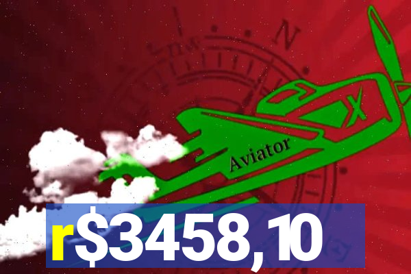 r$3458,10