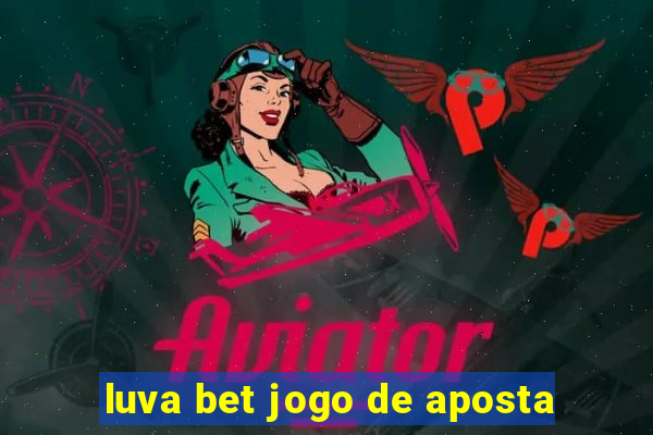 luva bet jogo de aposta