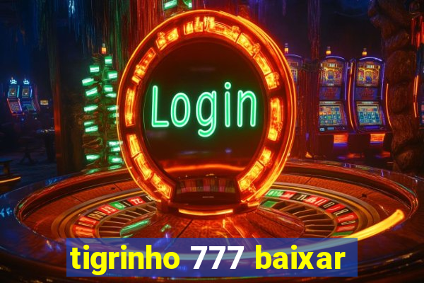 tigrinho 777 baixar