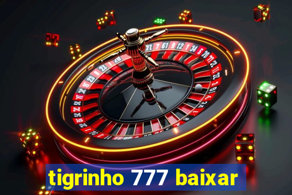 tigrinho 777 baixar