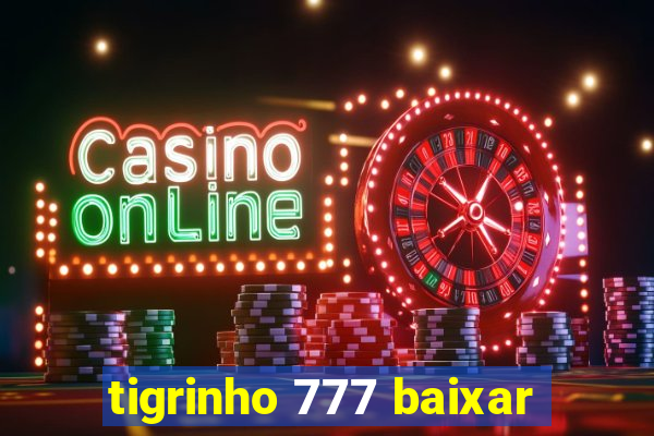 tigrinho 777 baixar