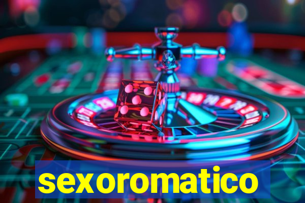 sexoromatico