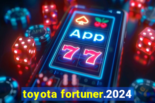 toyota fortuner.2024