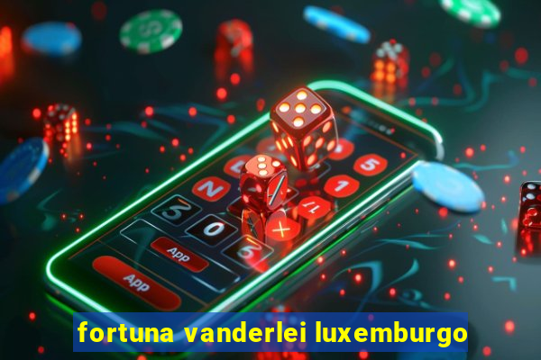 fortuna vanderlei luxemburgo