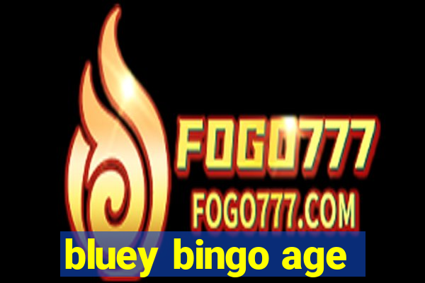 bluey bingo age