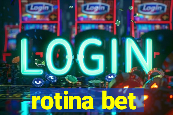 rotina bet