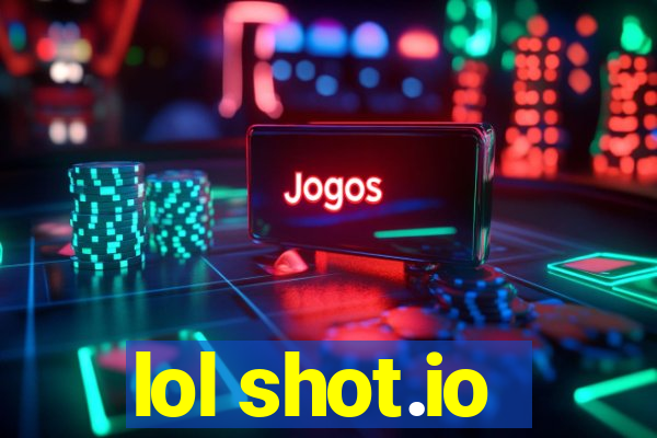 lol shot.io