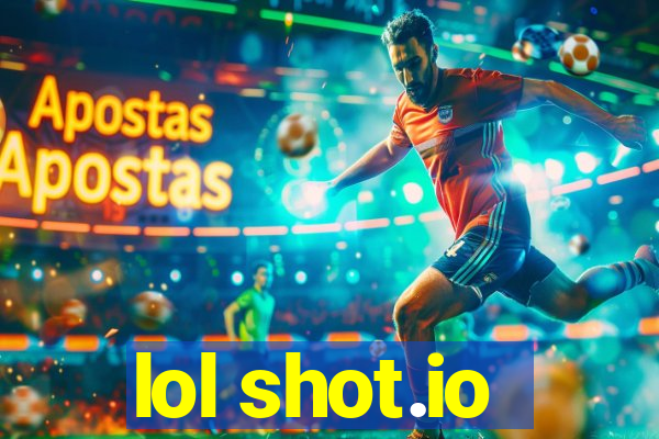 lol shot.io