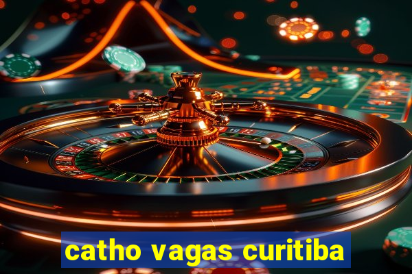 catho vagas curitiba