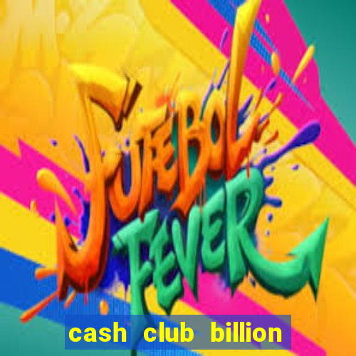 cash club billion casino slots