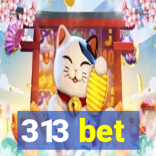 313 bet