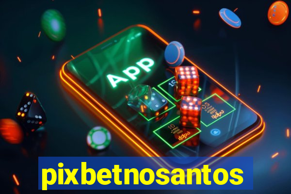 pixbetnosantos