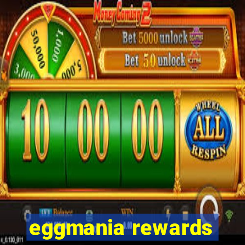 eggmania rewards