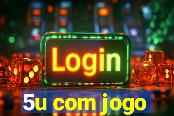 5u com jogo