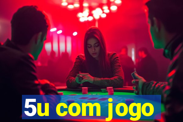 5u com jogo