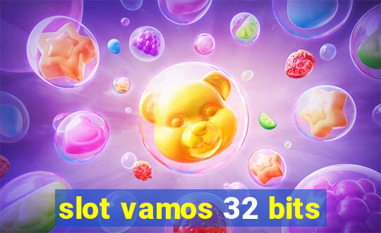 slot vamos 32 bits