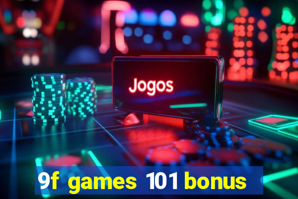 9f games 101 bonus