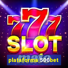 plataforma 500bet