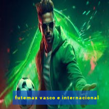 futemax vasco e internacional