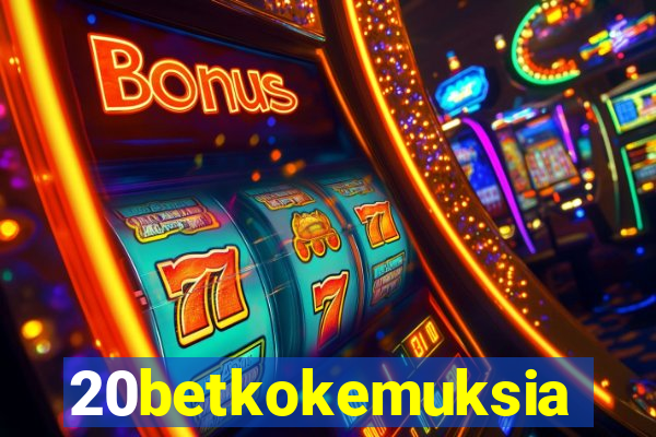 20betkokemuksia