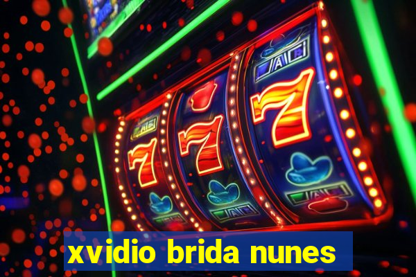 xvidio brida nunes