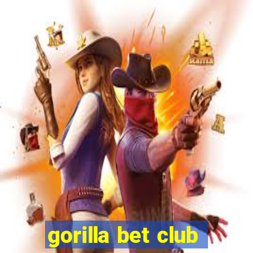 gorilla bet club