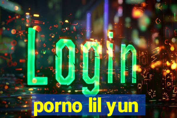 porno lil yun